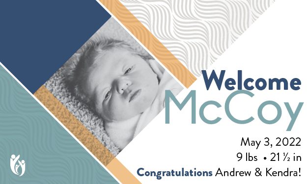Black and white photo of a newborn baby with text: “Welcome McCoy. 5-3-22, 9 lbs, 21½ in. Congratulations Andrew & Kendra!” Geometric background in blue, tan, and gray.