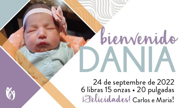 Newborn baby Dania wearing a headband and pastel outfit; text welcomes Dania, born September 24, 2022, weighing 6 pounds 15 ounces and 20 inches long. Congratulations to Carlos and Maria.