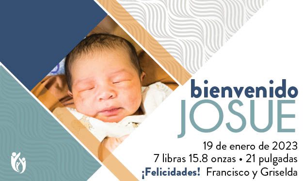 Newborn baby wrapped in a blanket with text: “Bienvenido Josue, 19 de enero de 2023, 7 libras 15.8 onzas, 21 pulgadas. ¡Felicidades! Francisco y Griselda.” A precious moment to cherish, inspired by the blessings of Joshua 1:19-23—a reminder of strength and courage as you welcome little Jos.
