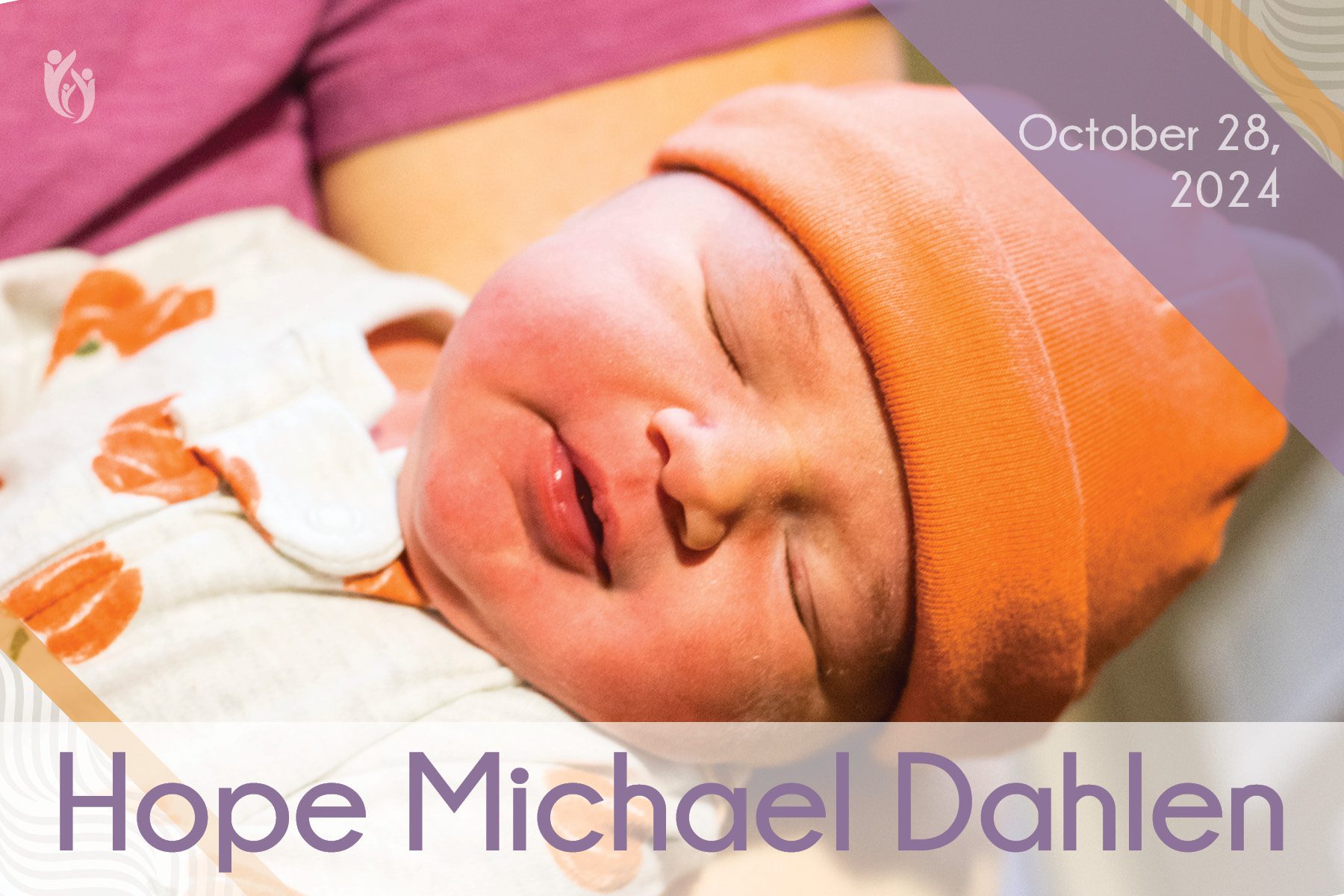 A newborn baby wearing an orange hat is sleeping peacefully. The text reads “10-28-24” and “Hope Michael Dahlen.” The image has a soft, warm tone, perfectly capturing the gentle arrival of Hope.